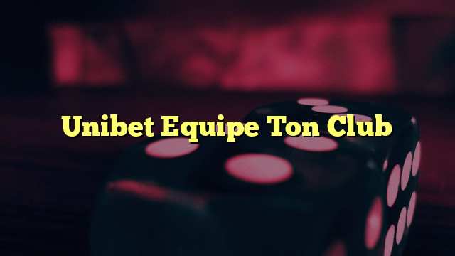 Unibet Equipe Ton Club