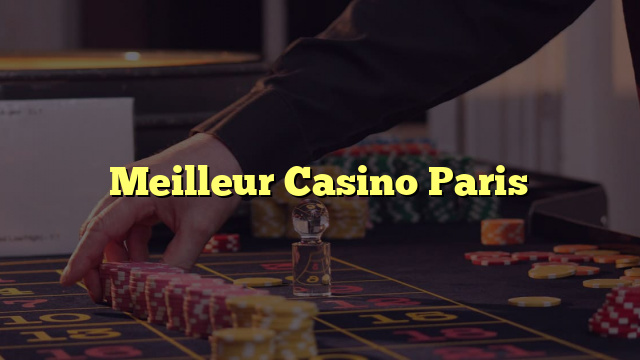 Meilleur Casino Paris