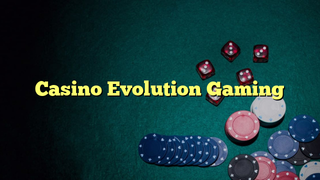 Casino Evolution Gaming