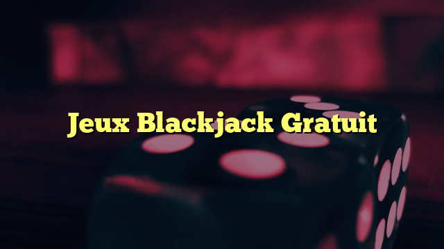 Jeux Blackjack Gratuit