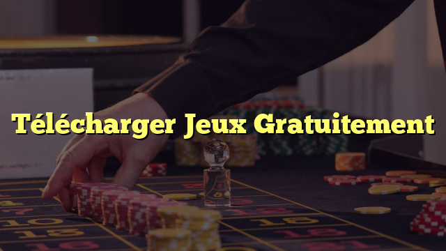 Télécharger Jeux Gratuitement