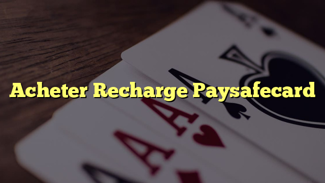 Acheter Recharge Paysafecard