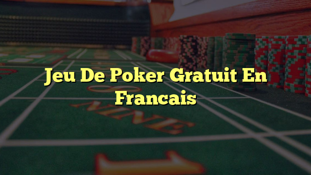 Jeu De Poker Gratuit En Francais