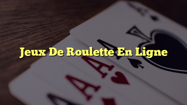 Jeux De Roulette En Ligne