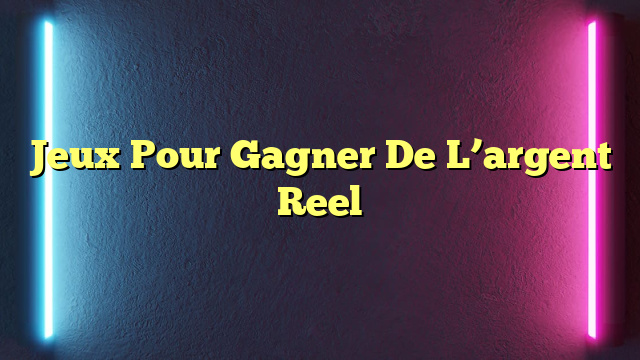 Jeux Pour Gagner De L’argent Reel