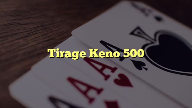 Tirage Keno 500