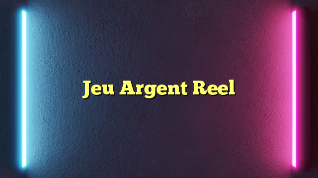 Jeu Argent Reel