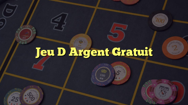 Jeu D Argent Gratuit
