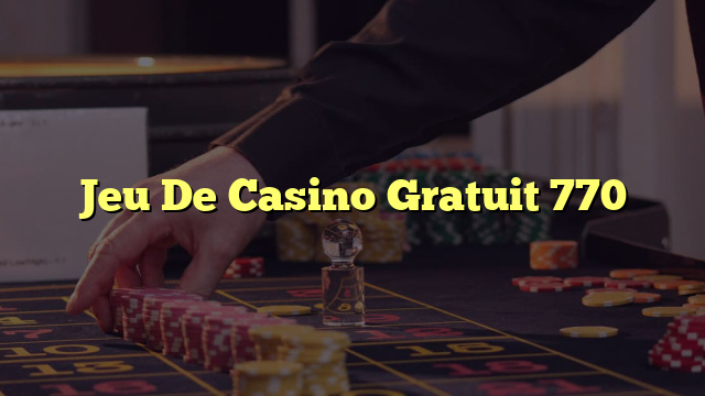 Jeu De Casino Gratuit 770