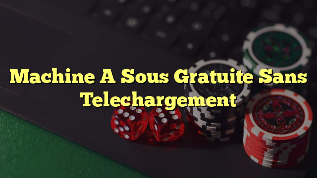 Machine A Sous Gratuite Sans Telechargement