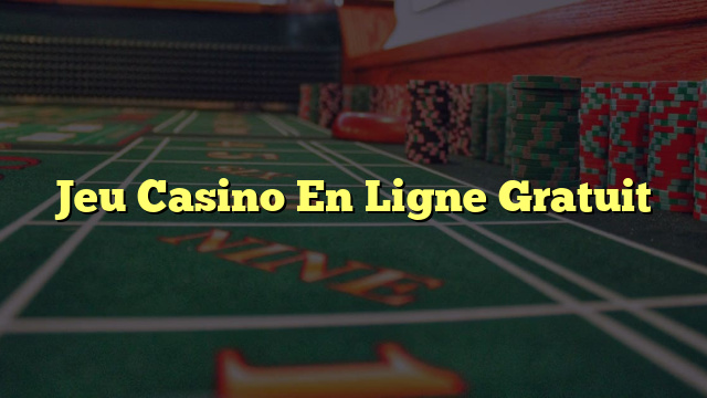 Jeu Casino En Ligne Gratuit