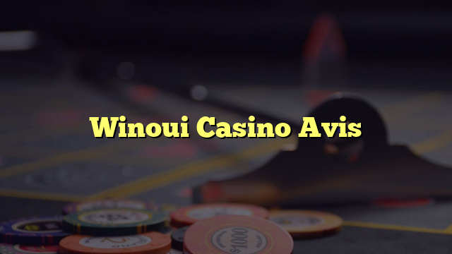 Winoui Casino Avis
