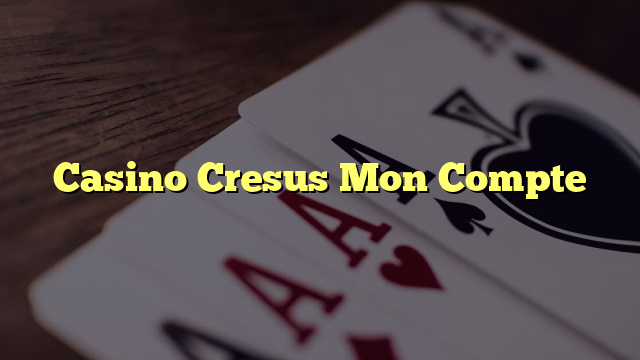 Casino Cresus Mon Compte