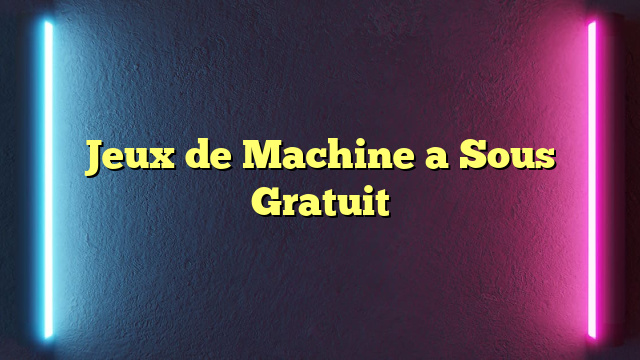 Jeux de Machine a Sous Gratuit