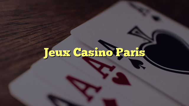 Jeux Casino Paris