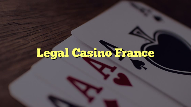 Legal Casino France
