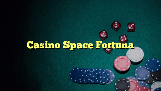 Casino Space Fortuna