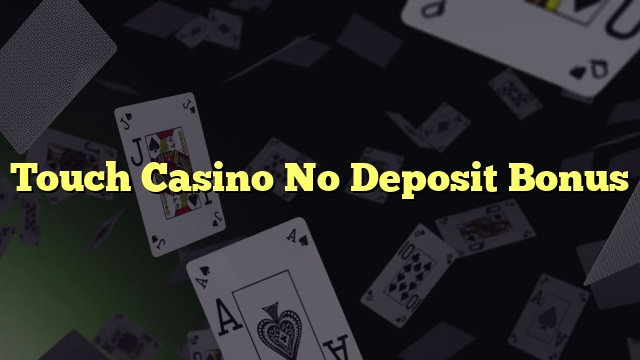 Touch Casino No Deposit Bonus
