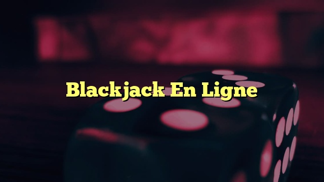 Blackjack En Ligne