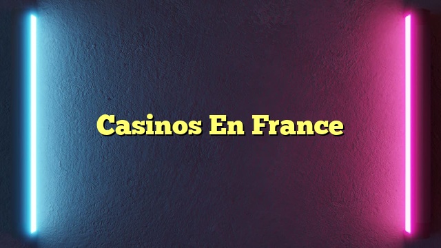 Casinos En France
