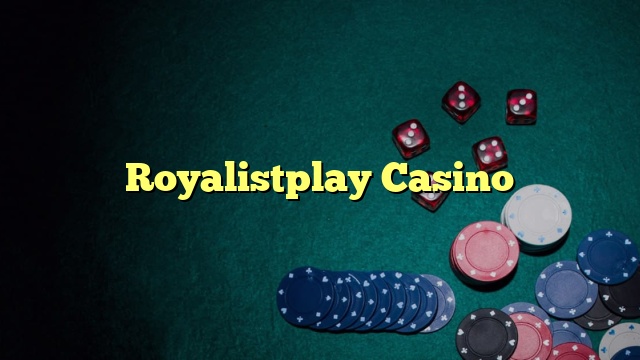 Royalistplay Casino