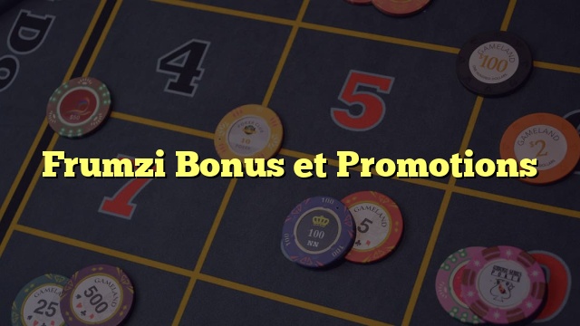 Frumzi Bonus et Promotions