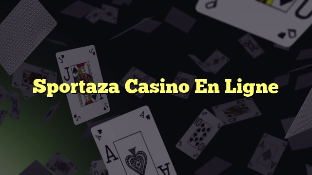 Sportaza Casino En Ligne