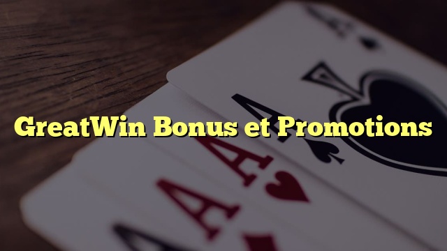 GreatWin Bonus et Promotions