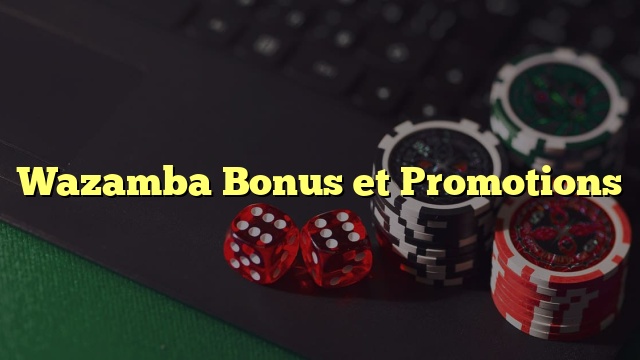 Wazamba Bonus et Promotions