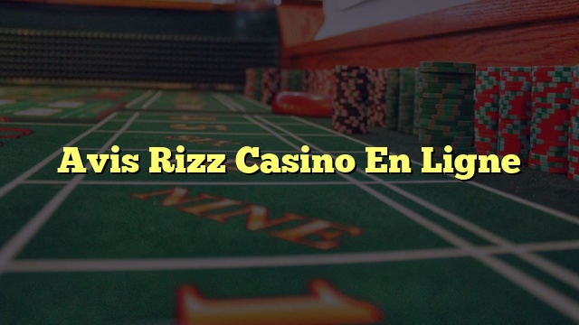 Avis Rizz Casino En Ligne
